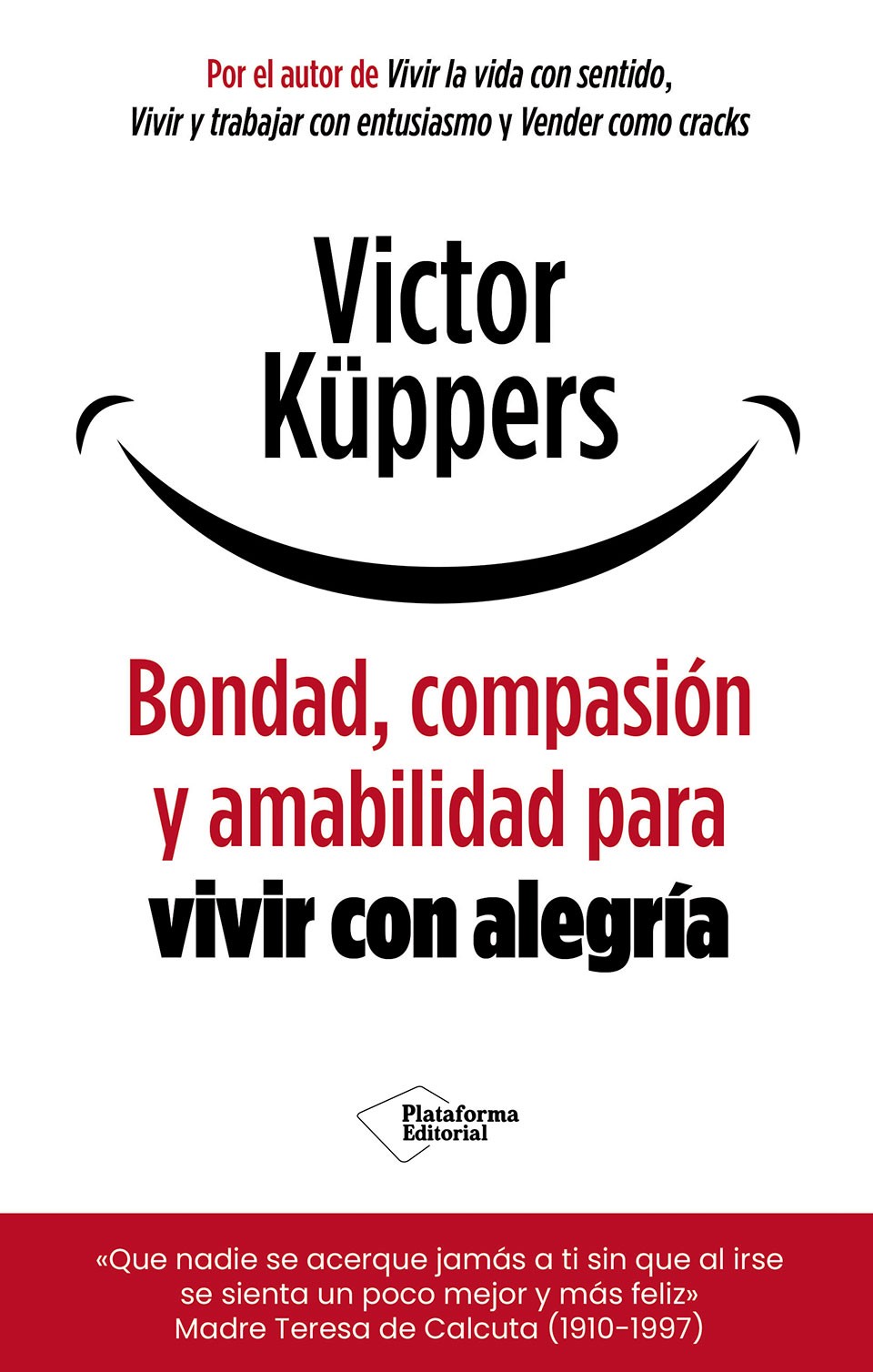Bondad, Compasion y Amabilidad Para Vivir Con Alegria